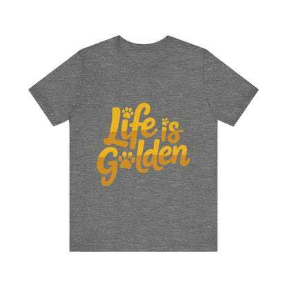 Life is Golden T-Shirt