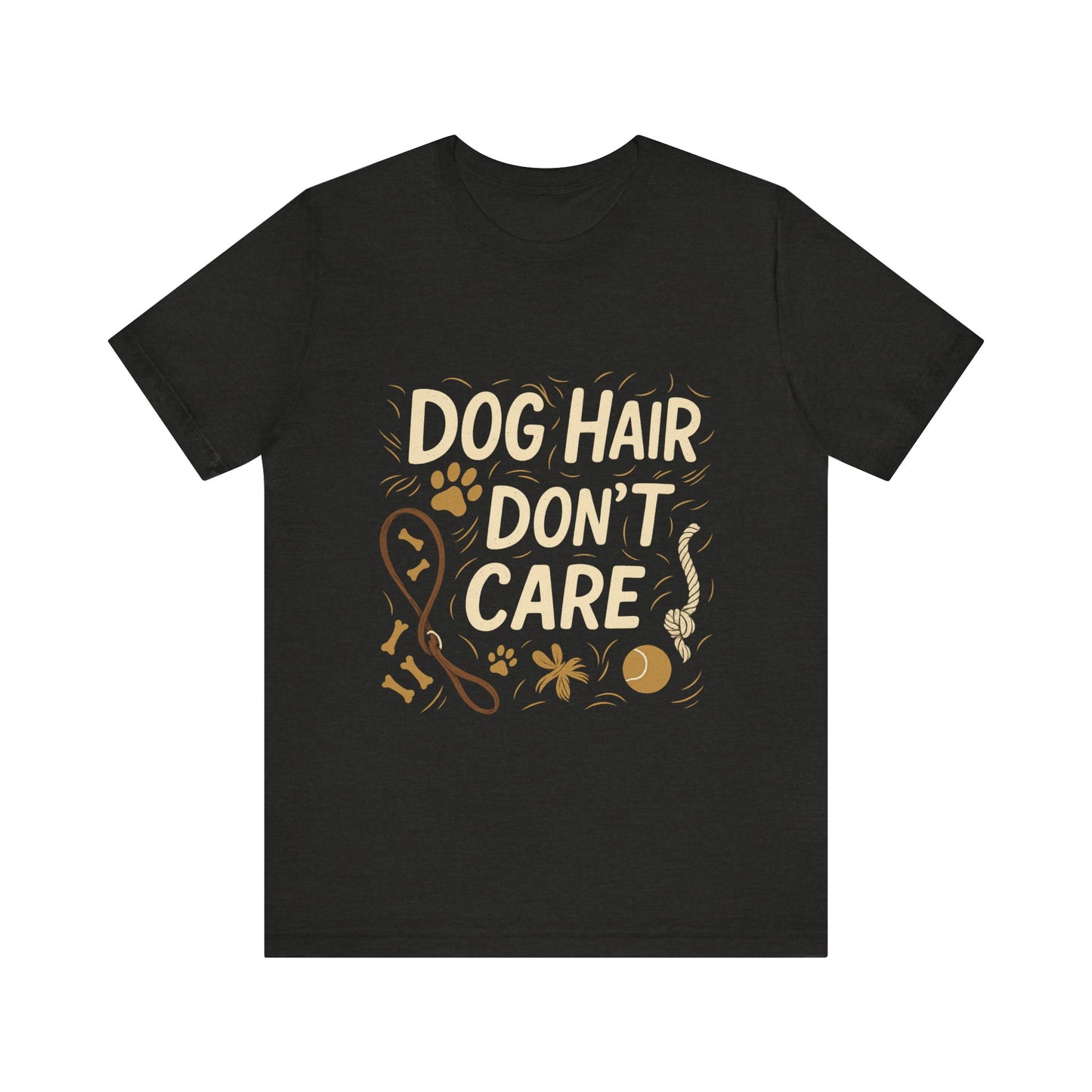 Dog Hair Don't Care T-Shirt