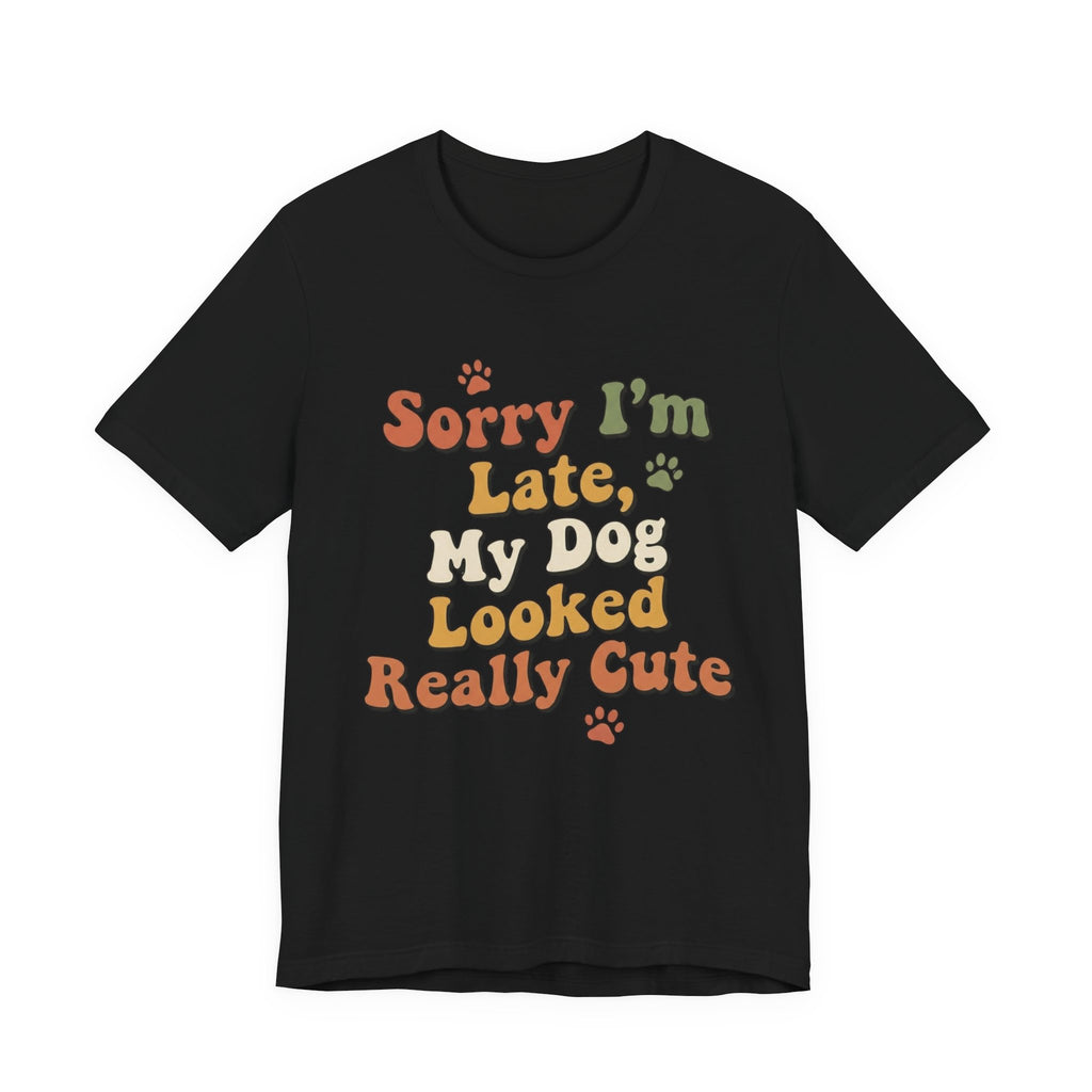 Sorry I'm Late T-Shirt