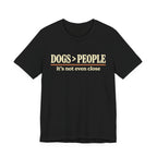 Dogs > People T-Shirt