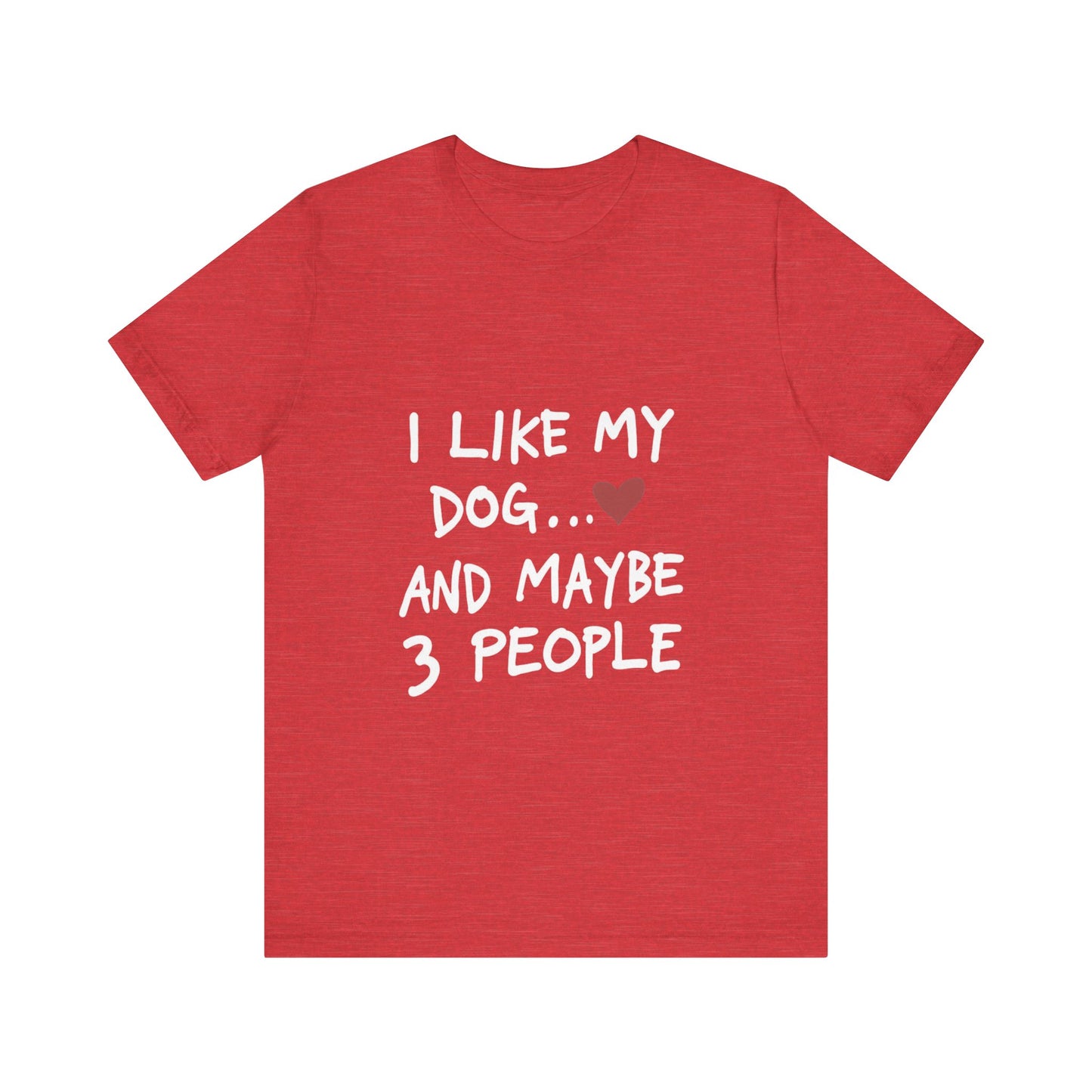 I Like My Dog and 3 People T-Shirt