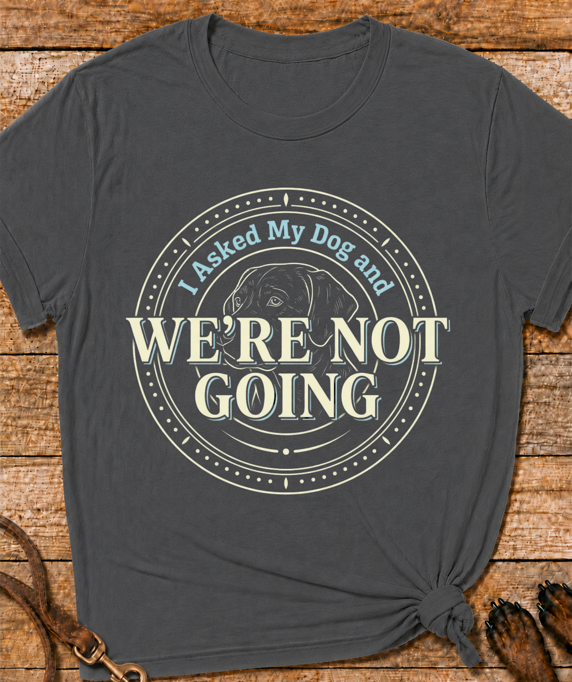 We're Not Going T-Shirt
