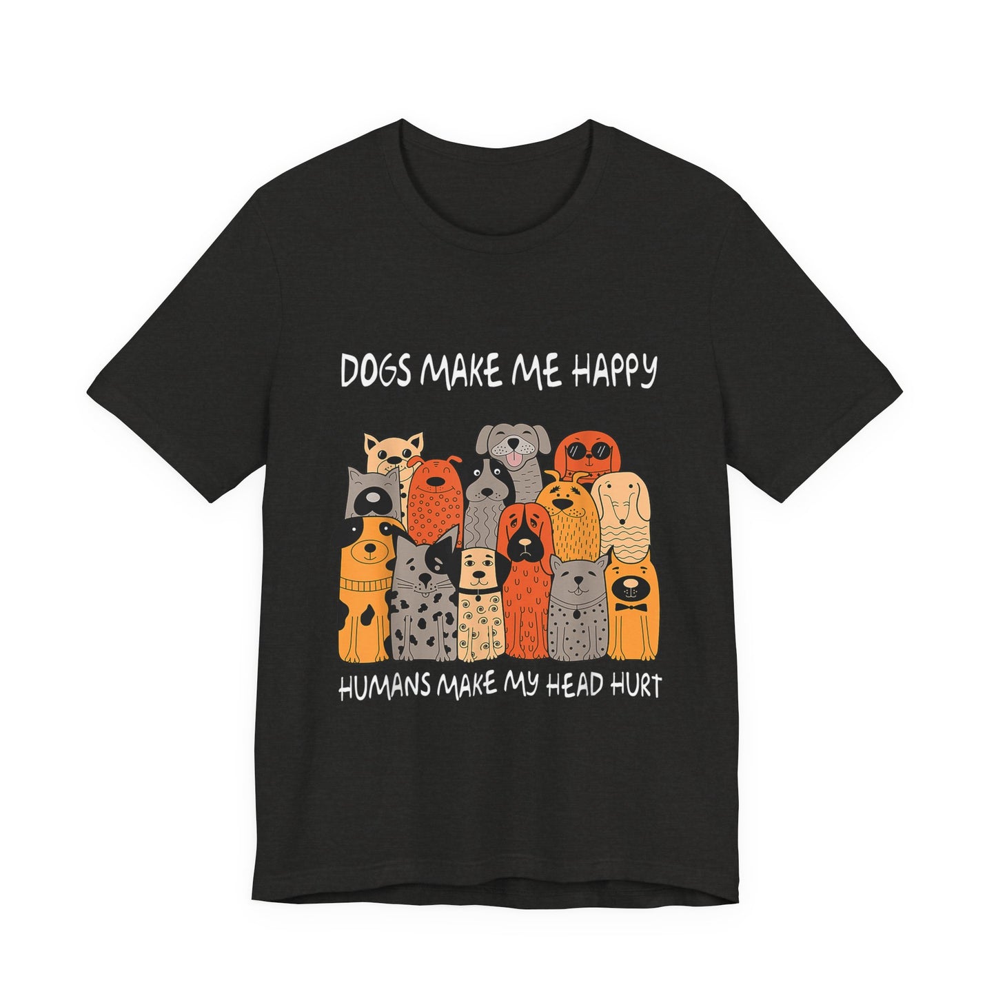 Dogs Make Me So Happy T-Shirt