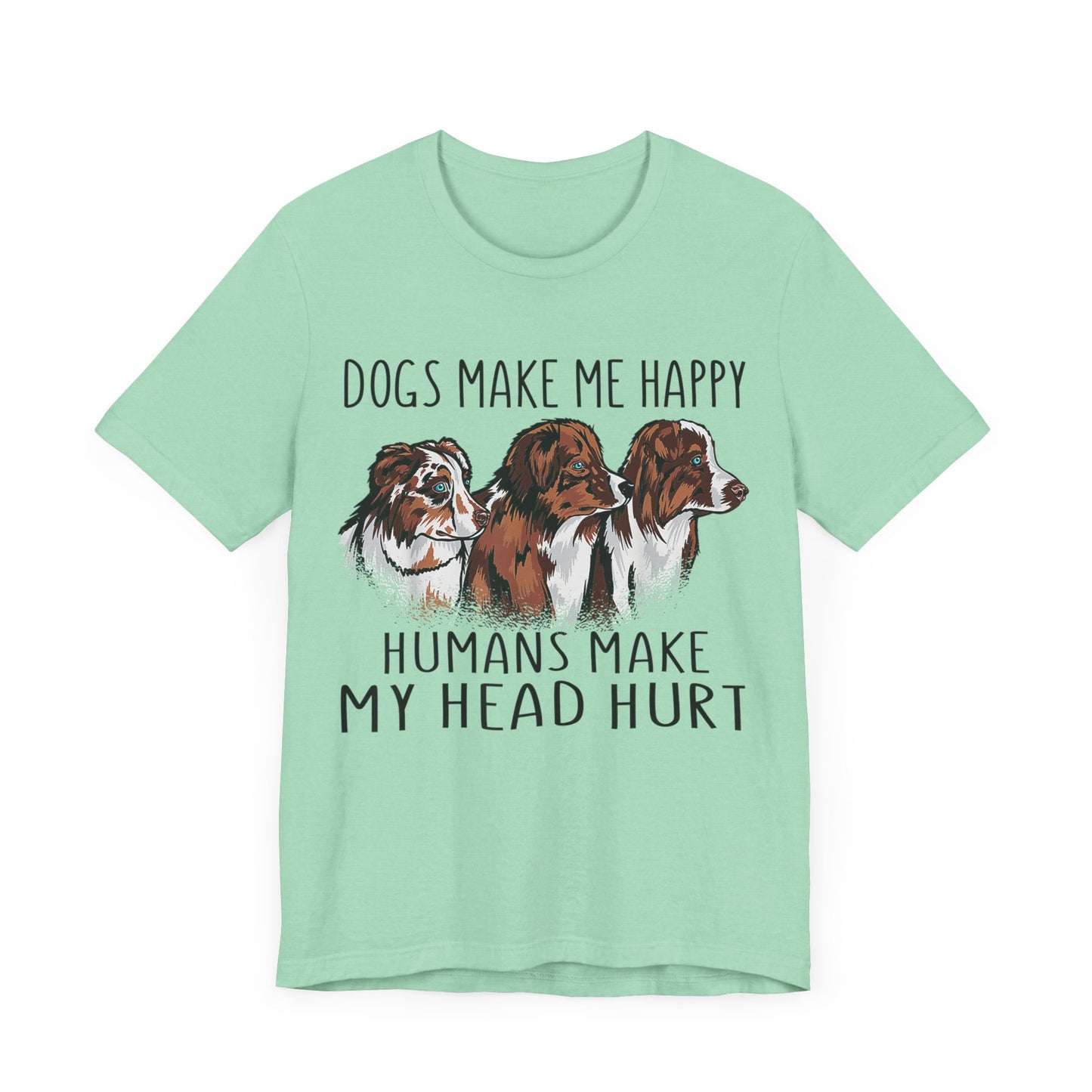 Dogs Make Me Really Happy T-Shirt