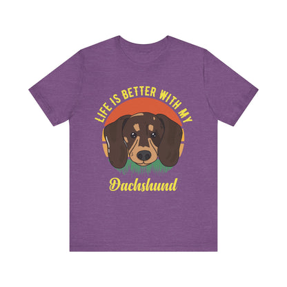 Life is Better with Dachshunds T-Shirt