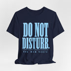 Do Not Disturb T-Shirt