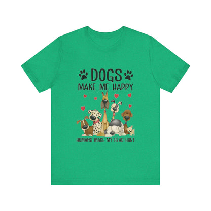 Dogs Make Me So Very Happy T-Shirt
