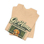 Go Home T-Shirt