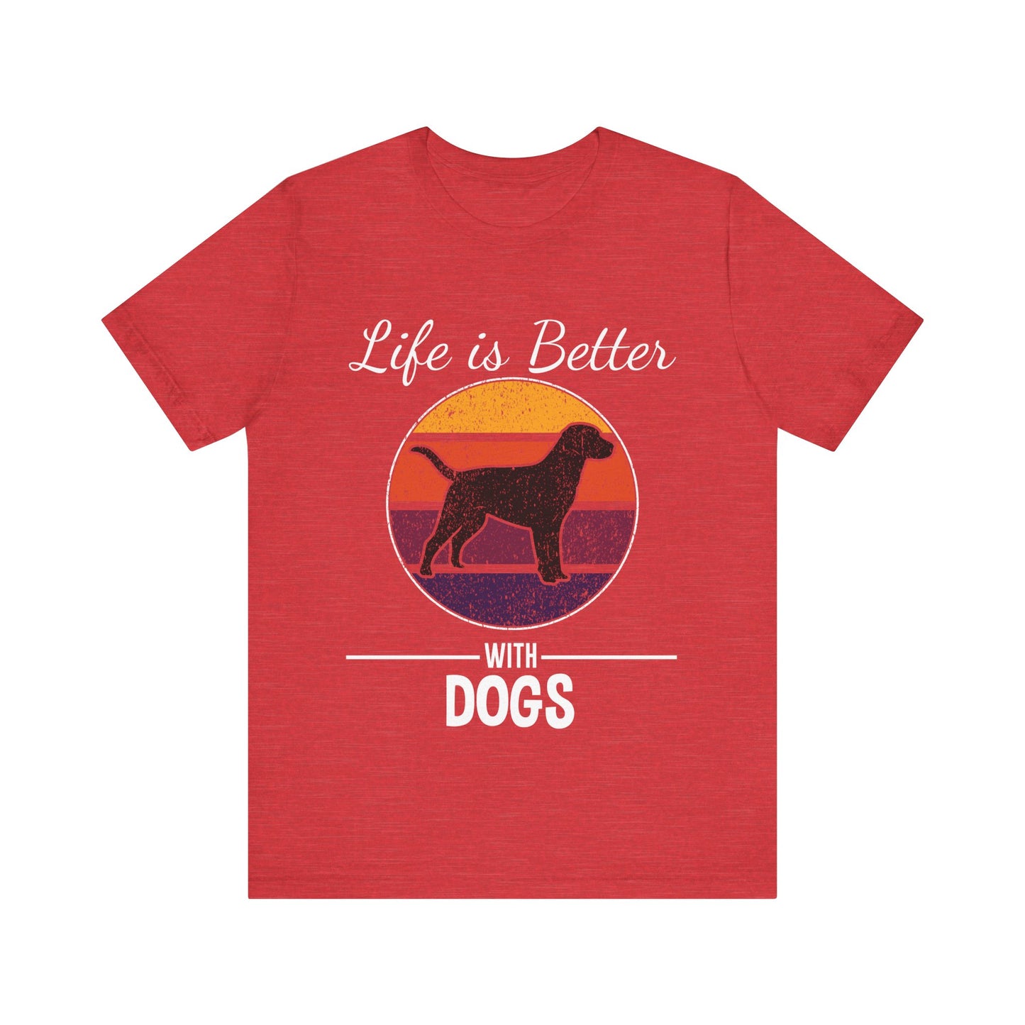 Life is Better with Dogs T-Shirt