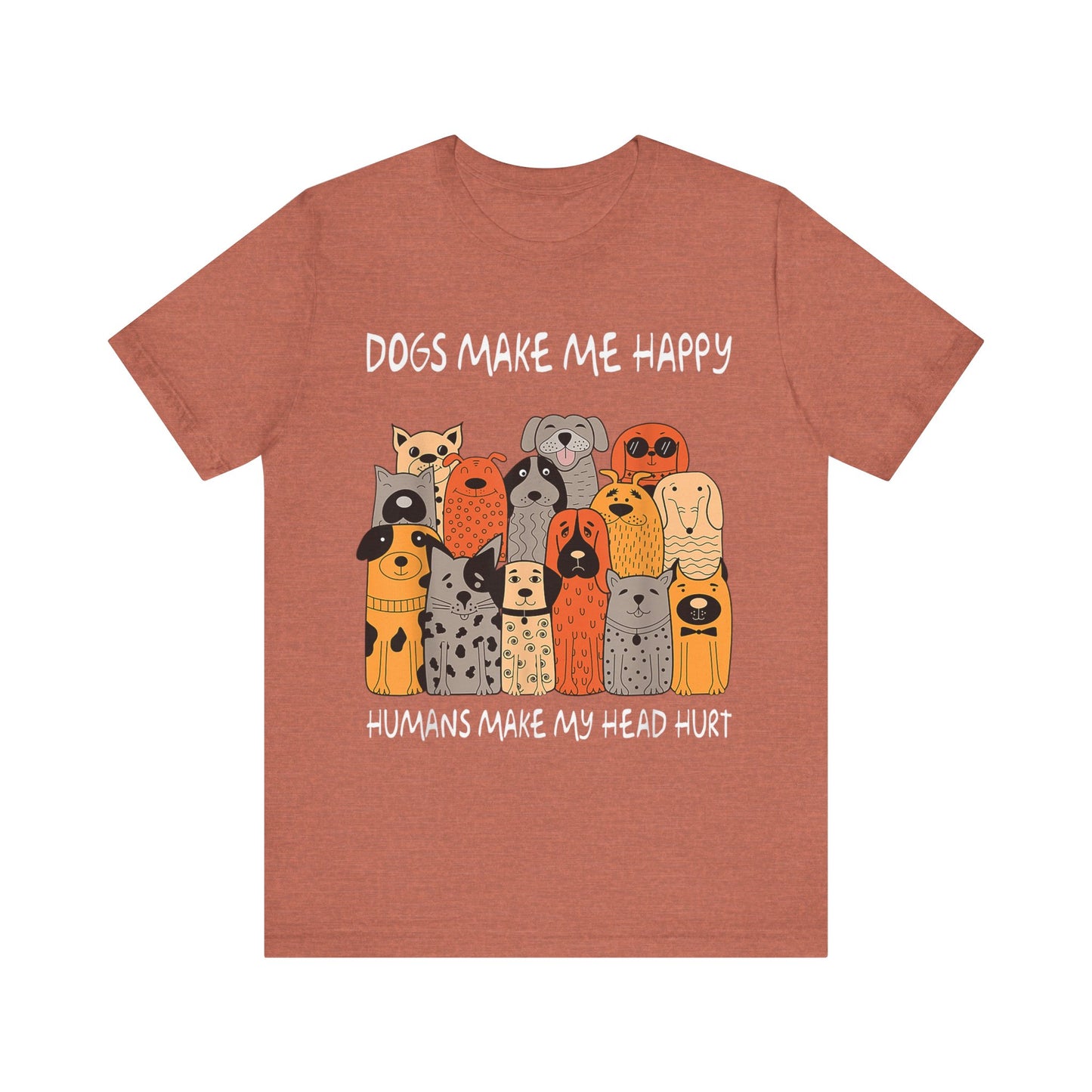 Dogs Make Me So Happy T-Shirt