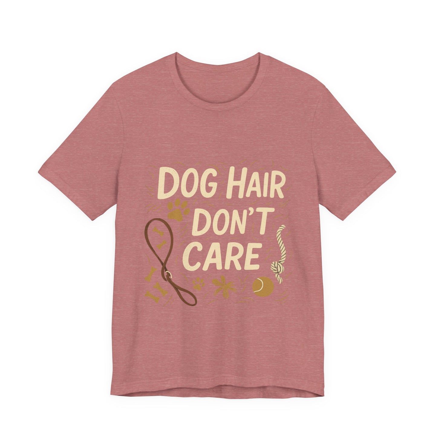 Dog Hair Don't Care T-Shirt