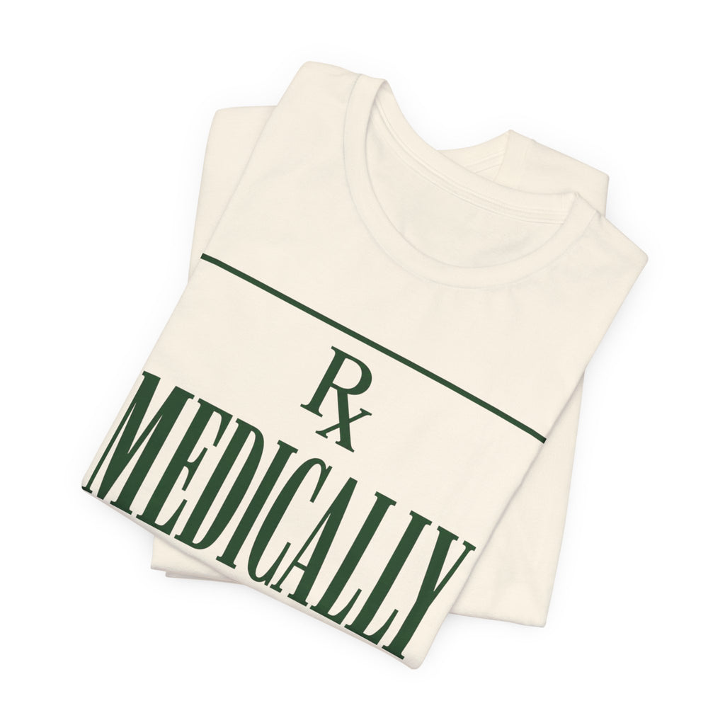 Medically Prescribed T-Shirt