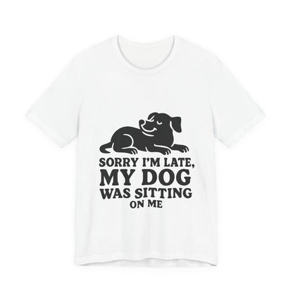 Sorry I'm Late T-Shirt