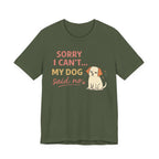Sorry I Can't T-Shirt