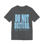 Do Not Disturb T-Shirt