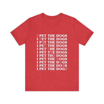 Pet the Dogs T-Shirt