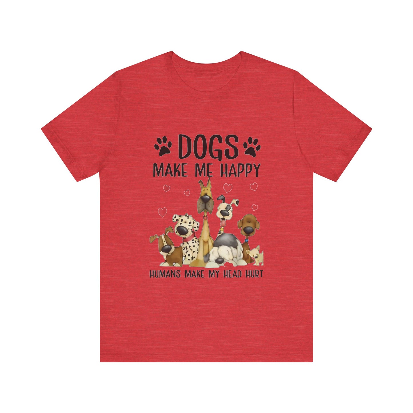 Dogs Make Me So Very Happy T-Shirt