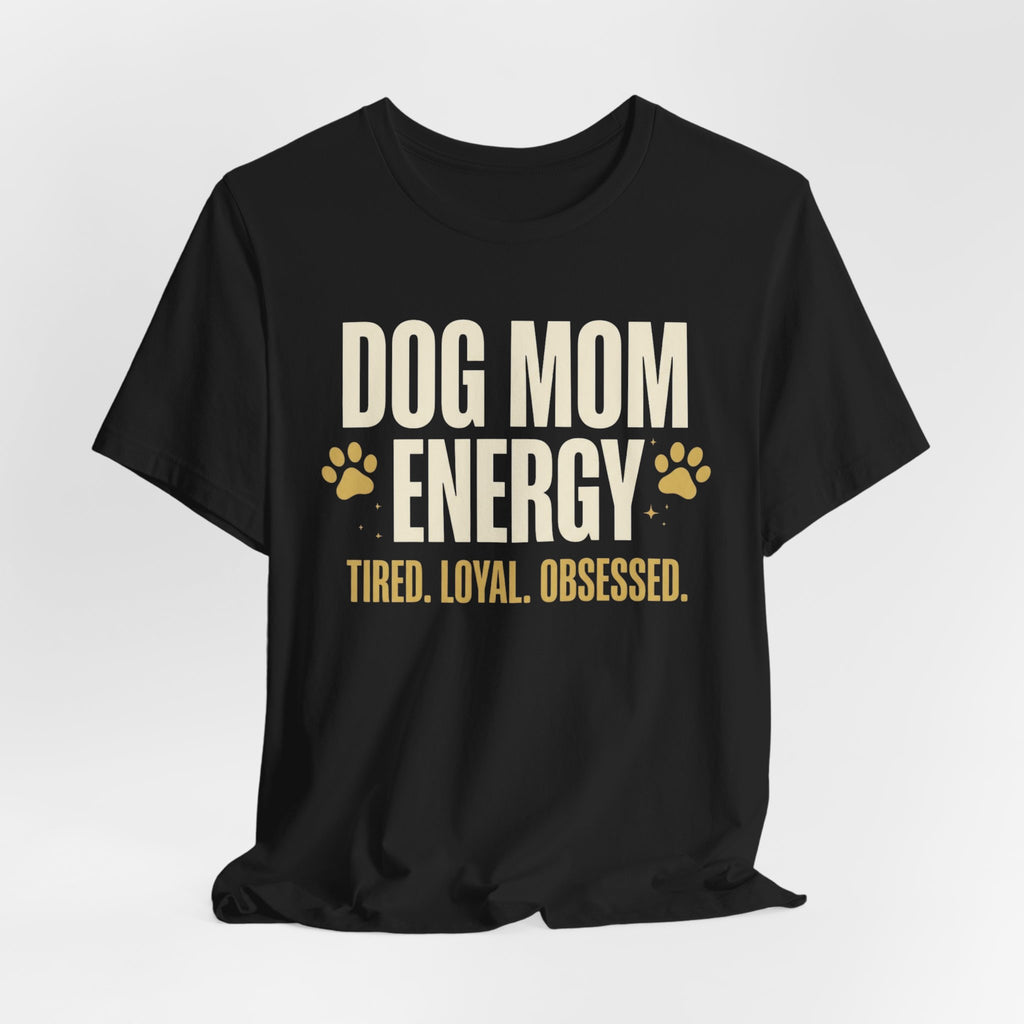 Dog Mom Energy T-Shirt