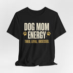 Dog Mom Energy T-Shirt