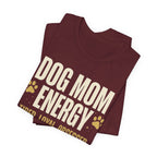 Dog Mom Energy T-Shirt