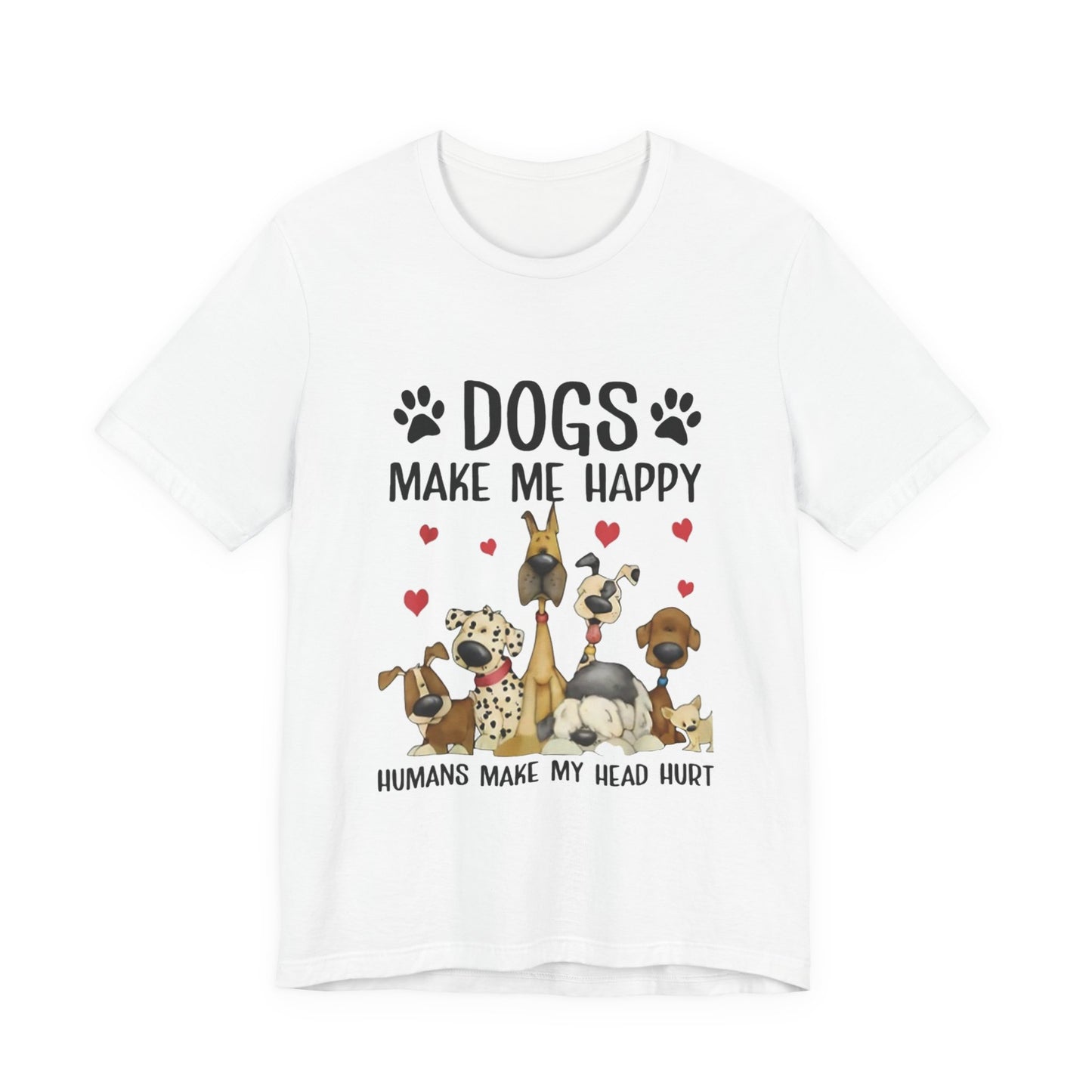 Dogs Make Me So Very Happy T-Shirt