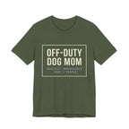 Off-Duty Dog Mom T-Shirt