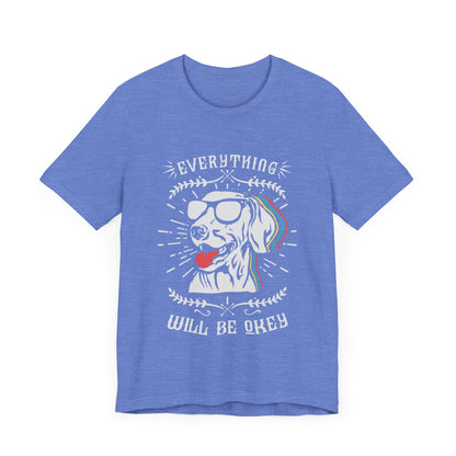 Everything Will Be Okey T-Shirt