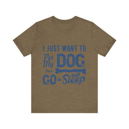 Pet my Dog and Sleep T-Shirt