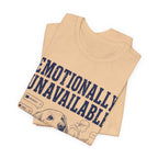Emotionally Unavailable T-Shirt
