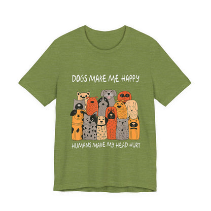 Dogs Make Me So Happy T-Shirt