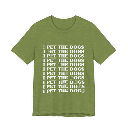 Pet the Dogs T-Shirt