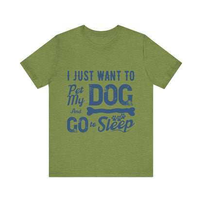 Pet my Dog and Sleep T-Shirt