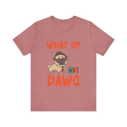 What Up Dawg T-Shirt