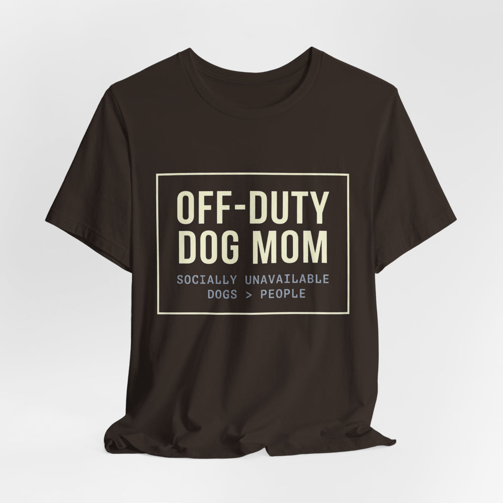 Off-Duty Dog Mom T-Shirt