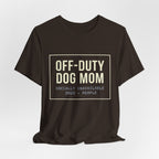 Off-Duty Dog Mom T-Shirt