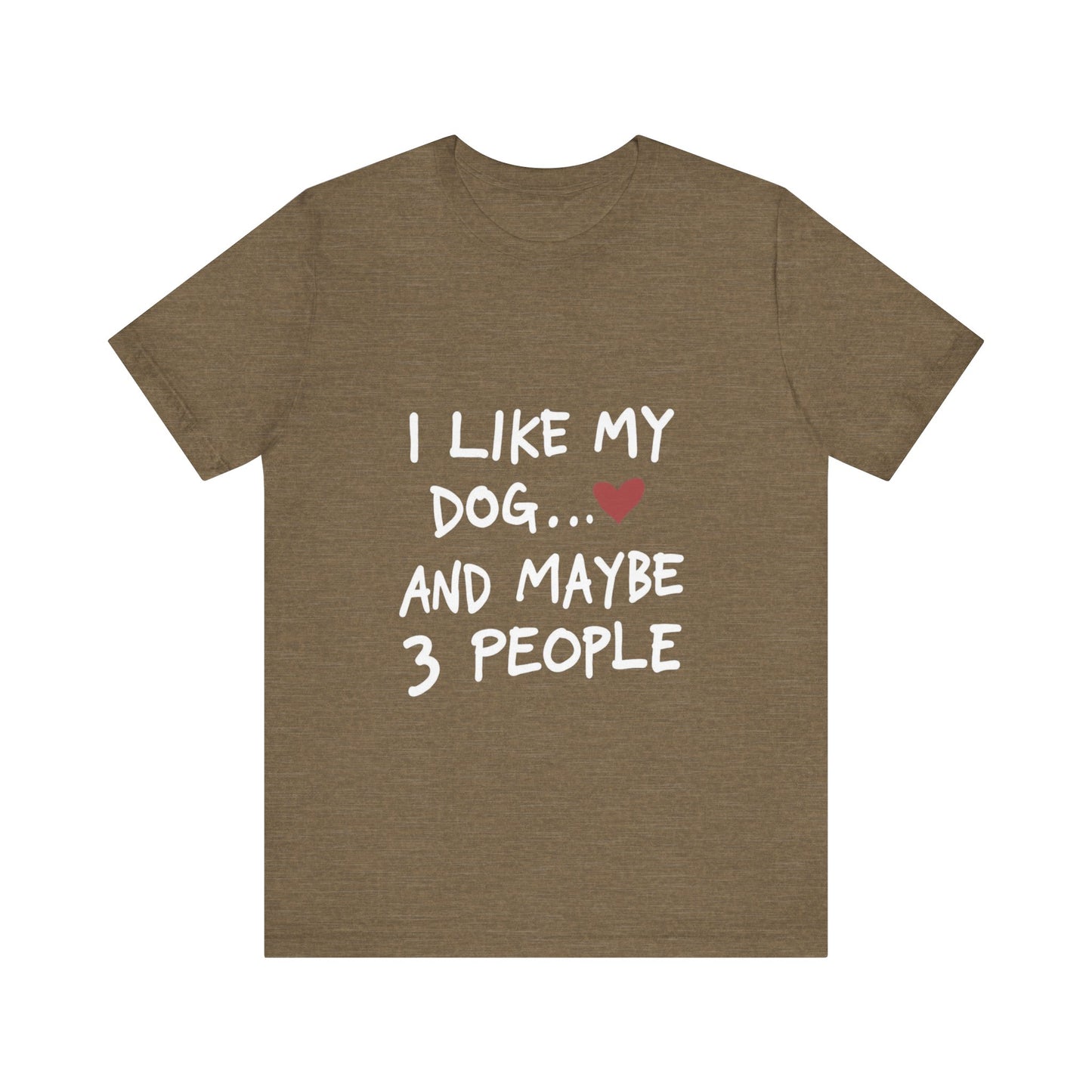 I Like My Dog and 3 People T-Shirt