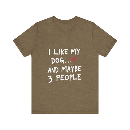 I Like My Dog and 3 People T-Shirt