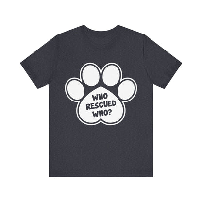 Who Rescued Who T-Shirt