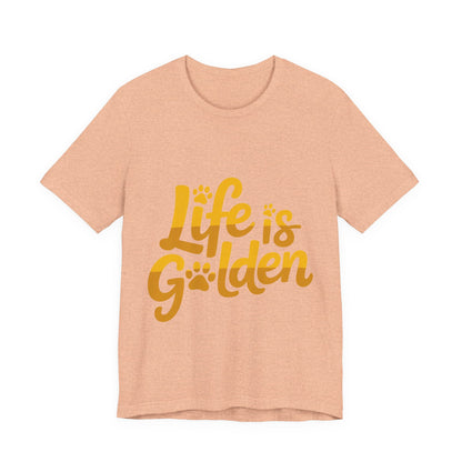 Life is Golden T-Shirt