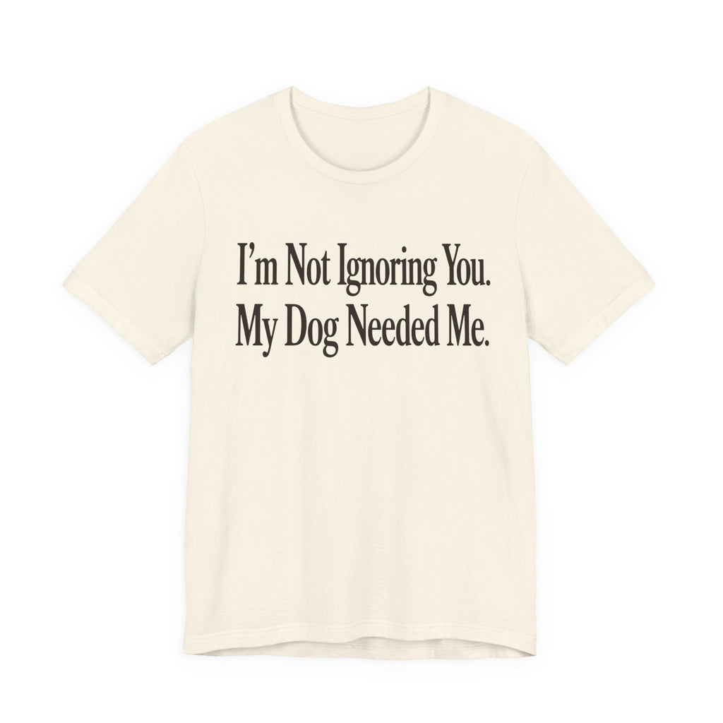 Not Ignoring You T-Shirt