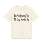 Not Ignoring You T-Shirt