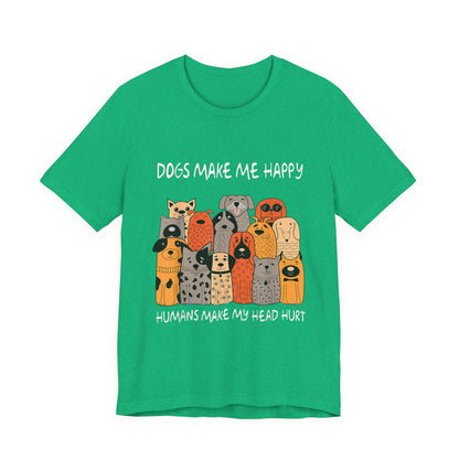 Dogs Make Me So Happy T-Shirt