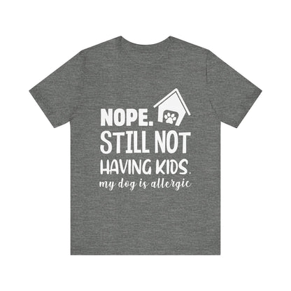 Still Not Having Kids T-Shirt