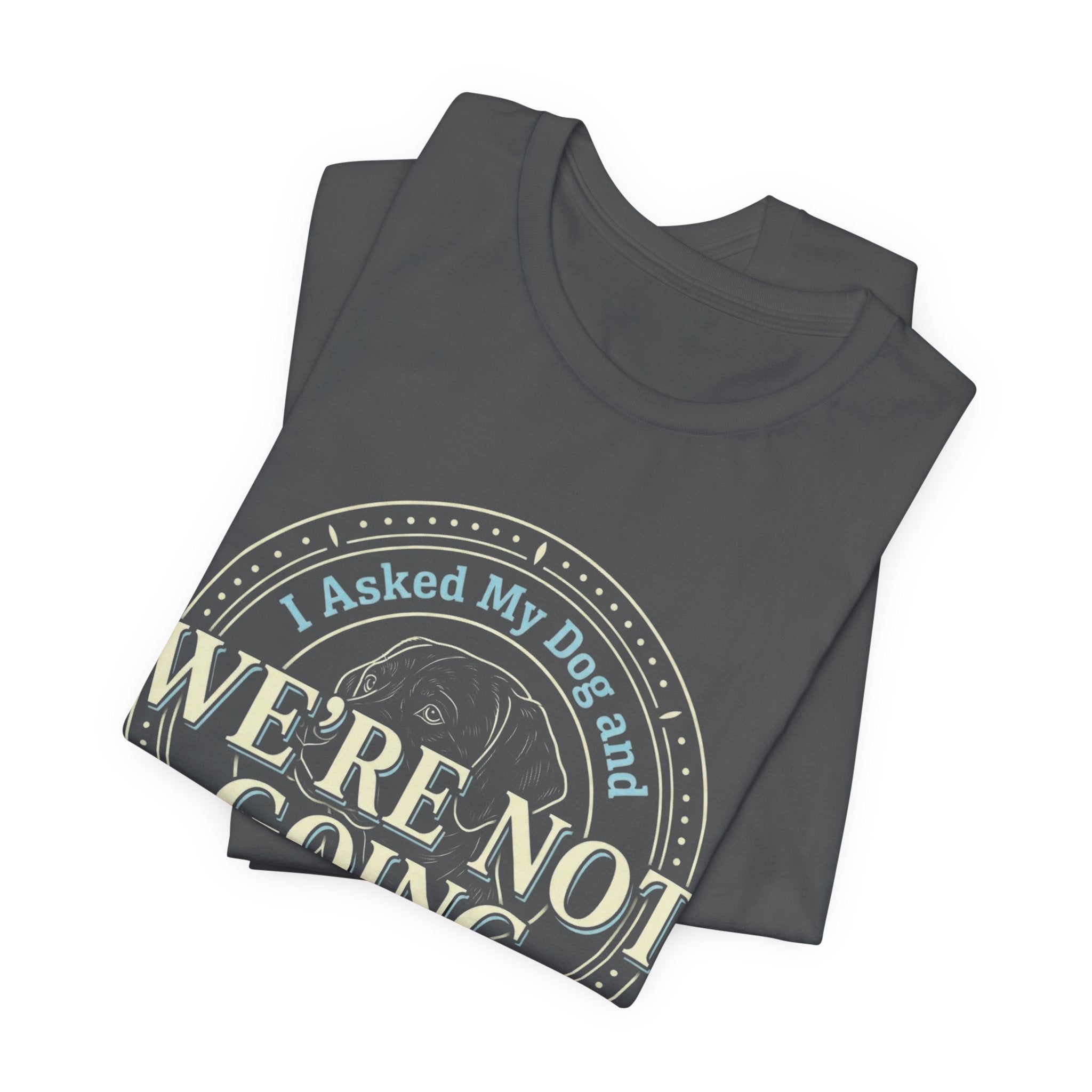 We're Not Going T-Shirt
