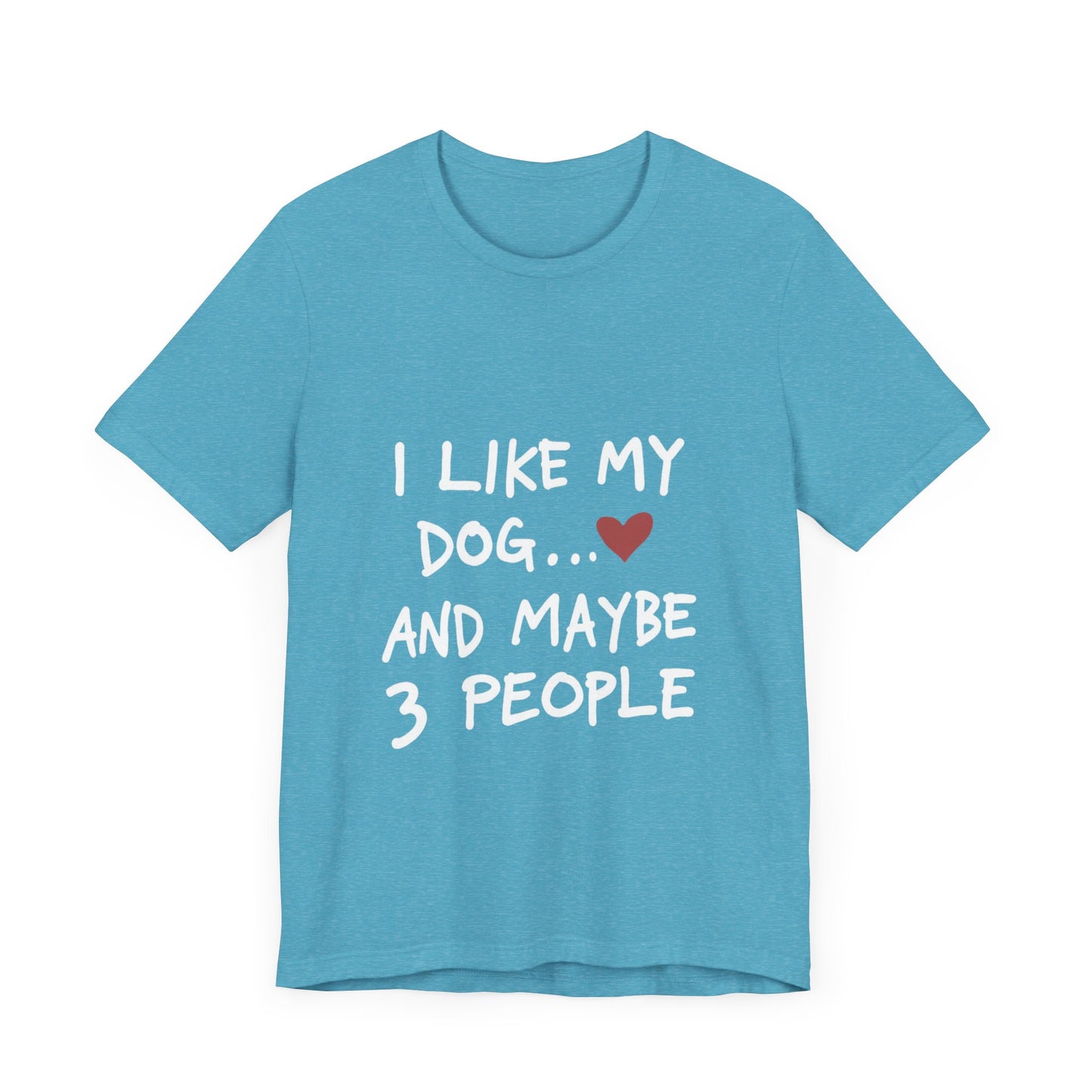 I Like My Dog and 3 People T-Shirt
