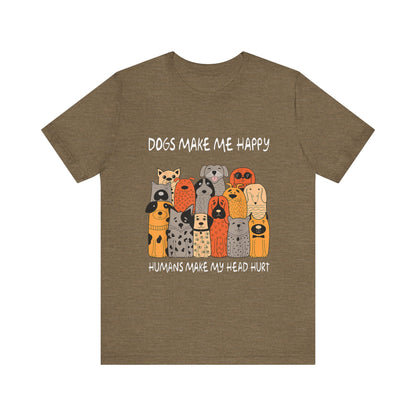 Dogs Make Me So Happy T-Shirt