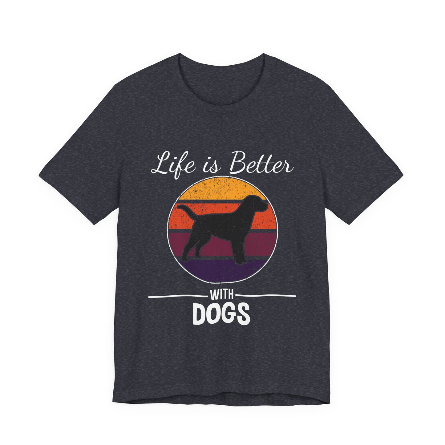 Life is Better with Dogs T-Shirt