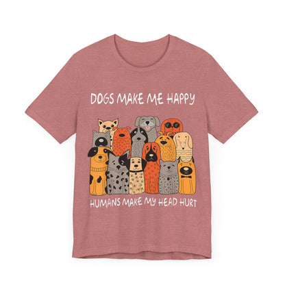Dogs Make Me So Happy T-Shirt