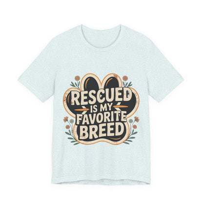 Rescued is my Favorite Breed T-Shirt