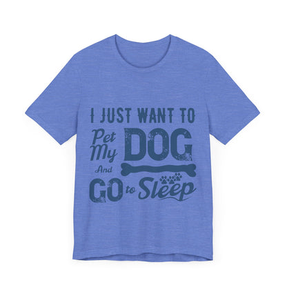 Pet my Dog and Sleep T-Shirt